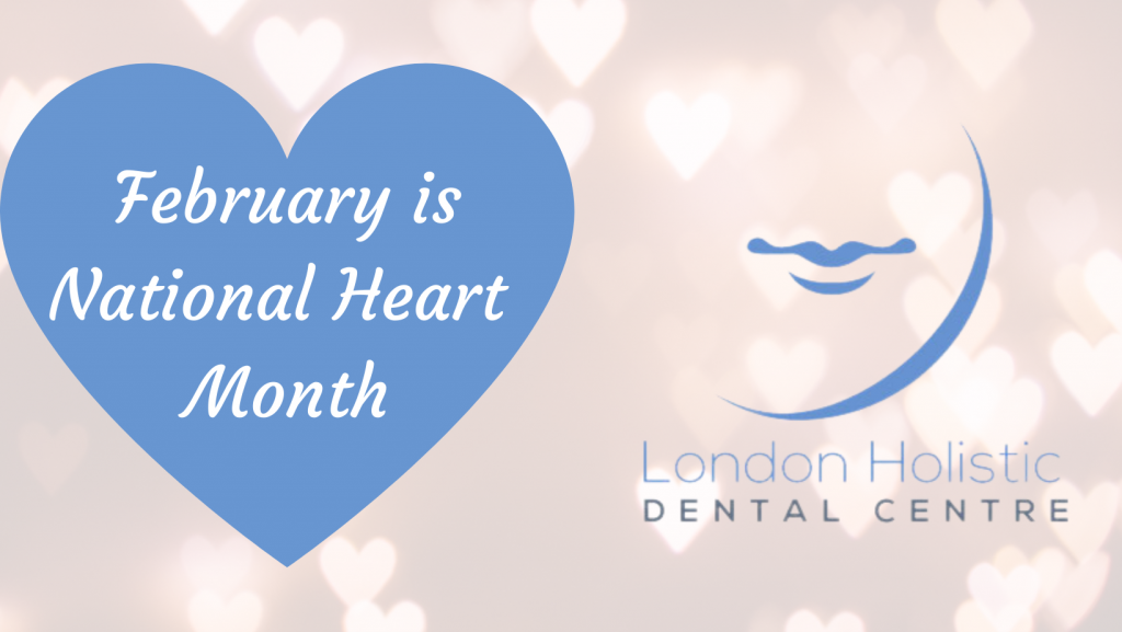 National Heart Month and the connection to your oral health Holistic